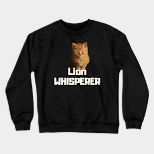 lion whisperer Crewneck Sweatshirt